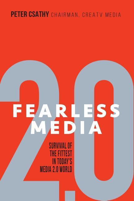 Fearless Media: Survival of the Fittest in Today‘s Media 2.0 World