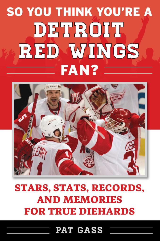 So You Think You‘re a Detroit Red Wings Fan?