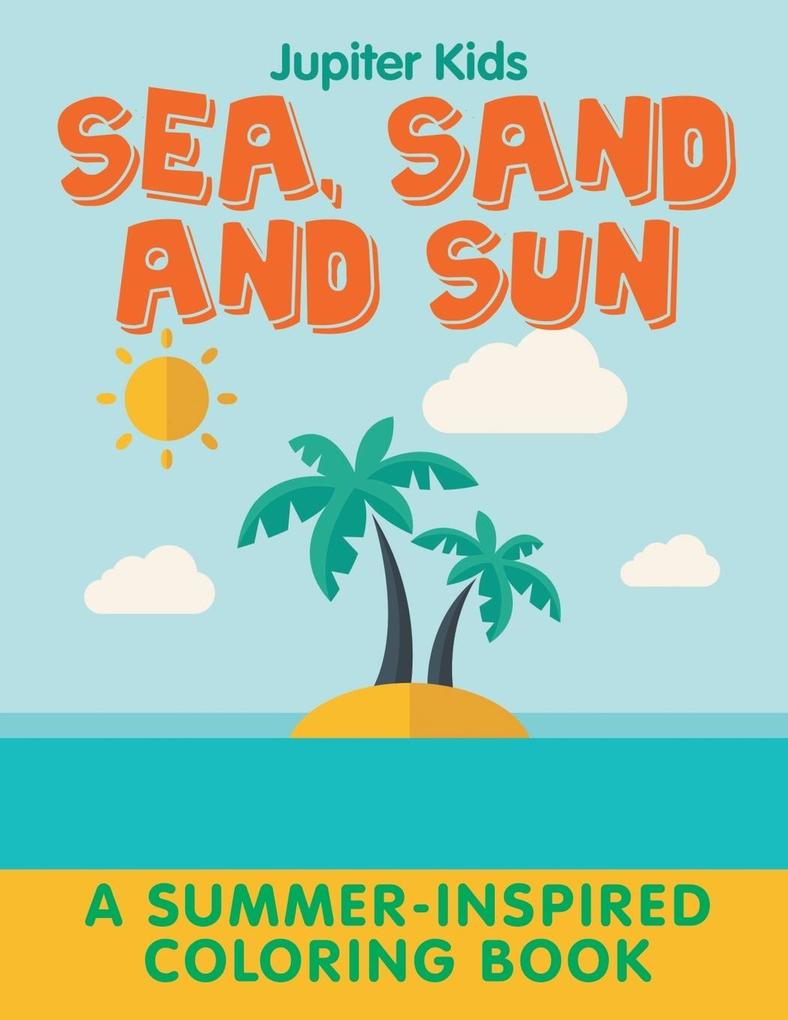 Sea Sand and Sun (A Summer-Inspired Coloring Book)