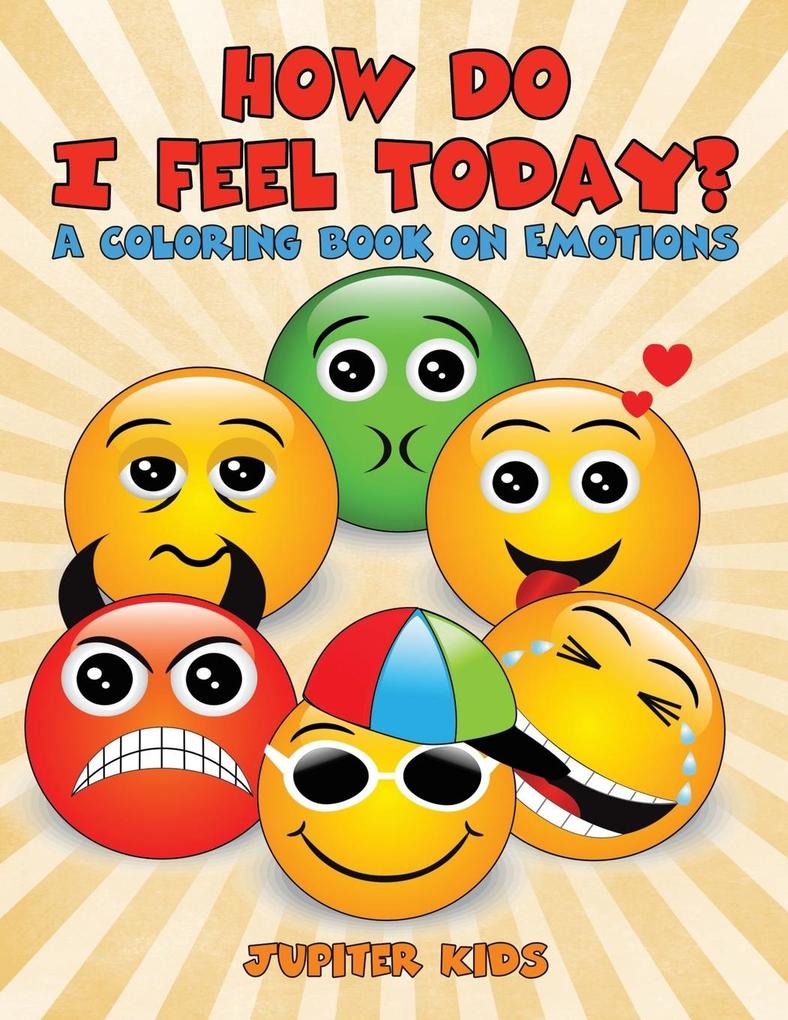 How Do I Feel Today? (A Coloring Book on Emotions)