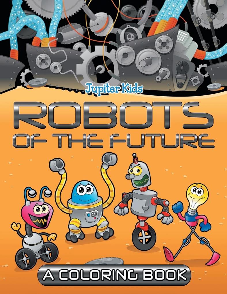 Robots of the Future (A Coloring Book)