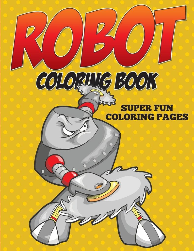 Robot Coloring Book - Super Fun Coloring Pages