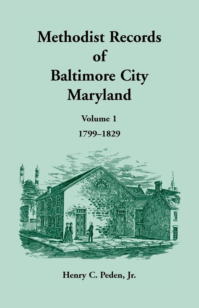 Methodist Records of Baltimore City Volume 1 1799-1829