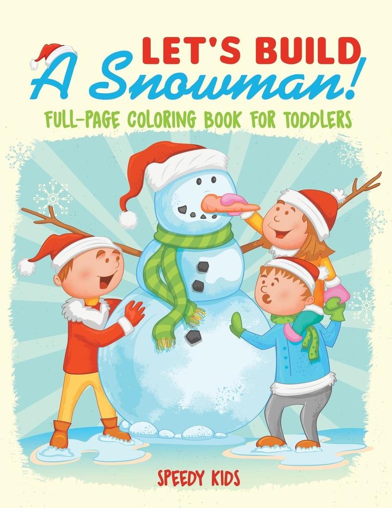 Let‘s Build A Snowman! Full-Page Coloring Book for Toddlers