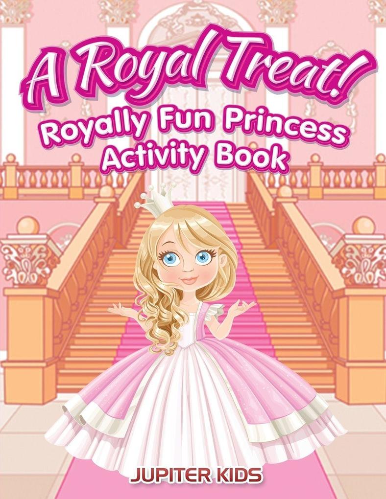 A Royal Treat! Royally Fun Princess Activity Book