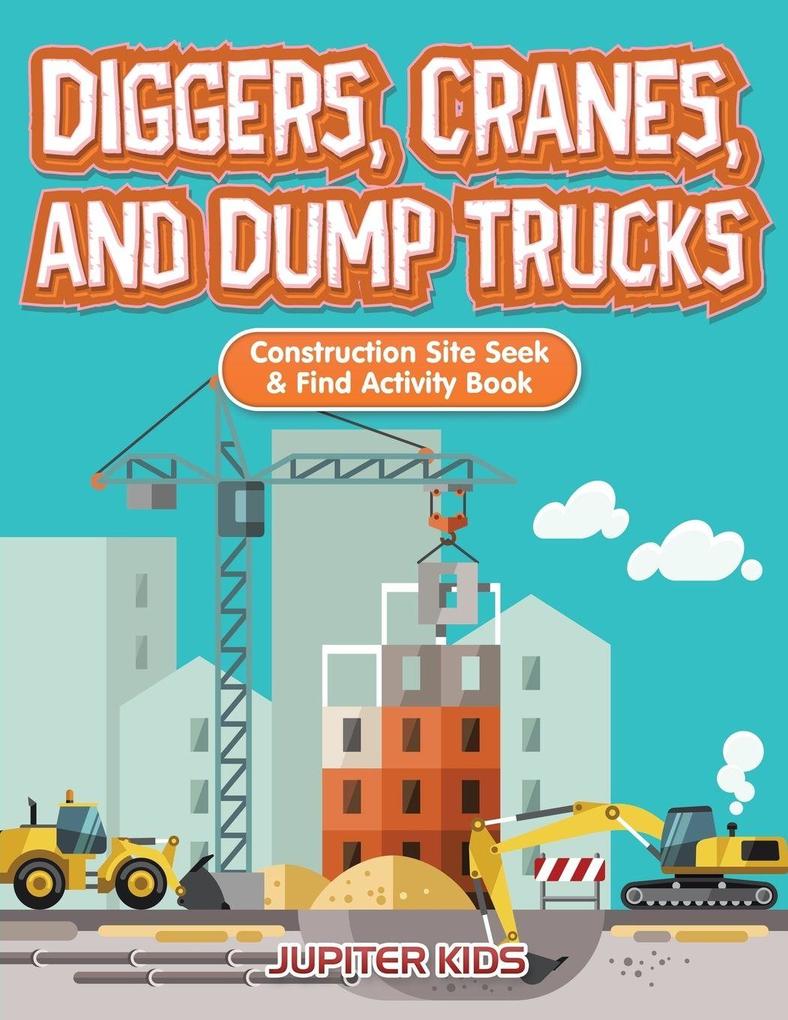 Diggers Cranes and Dump Trucks