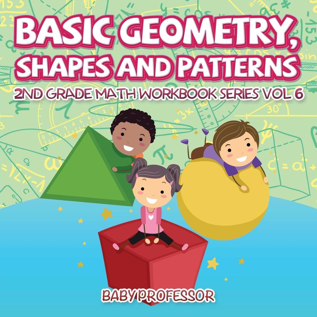 Basic Geometry Shapes and Patterns | 2nd Grade Math Workbook Series Vol 6