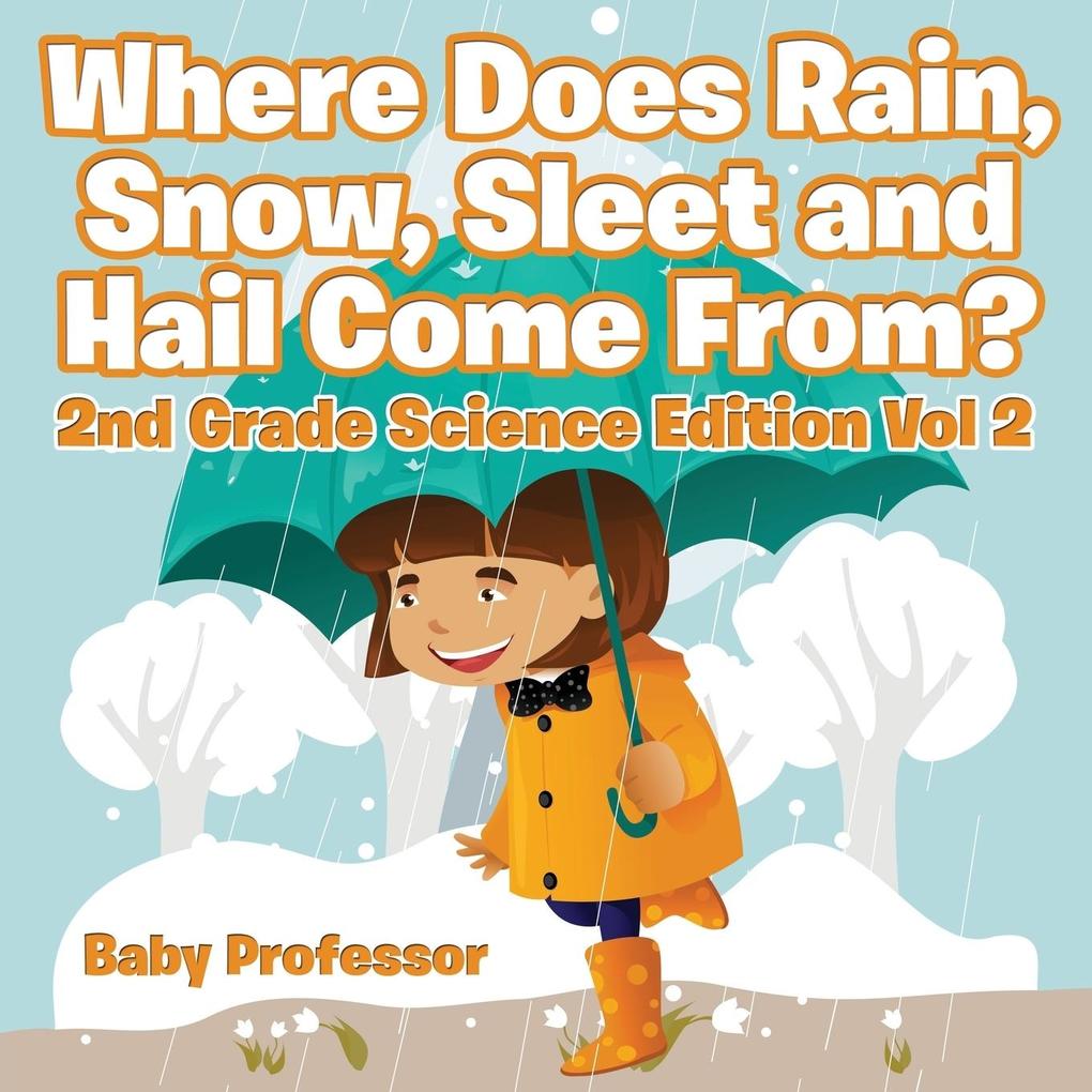 Where Does Rain Snow Sleet and Hail Come From? | 2nd Grade Science Edition Vol 2