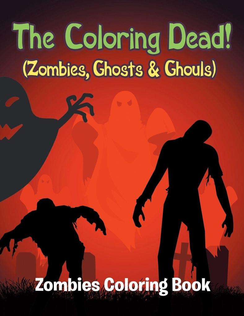 The Coloring Dead! (Zombies Ghosts & Ghouls)