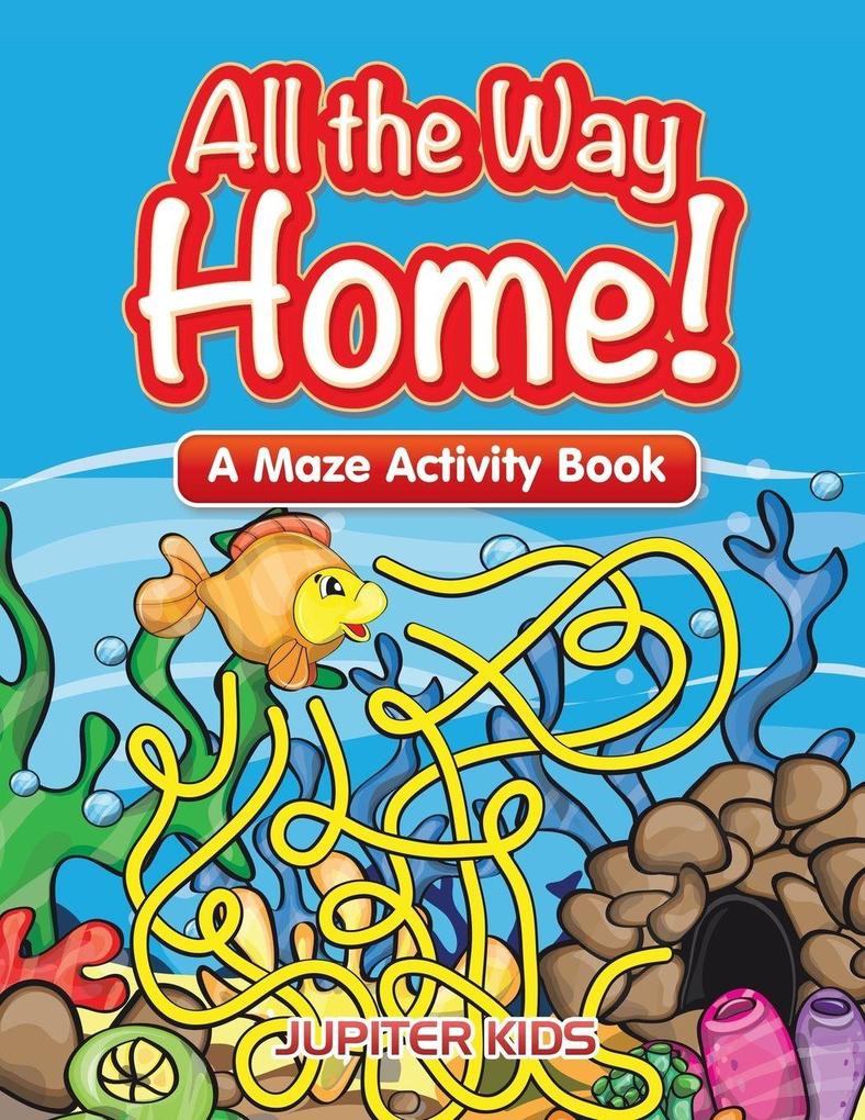 All the Way Home! A Maze Activity Book