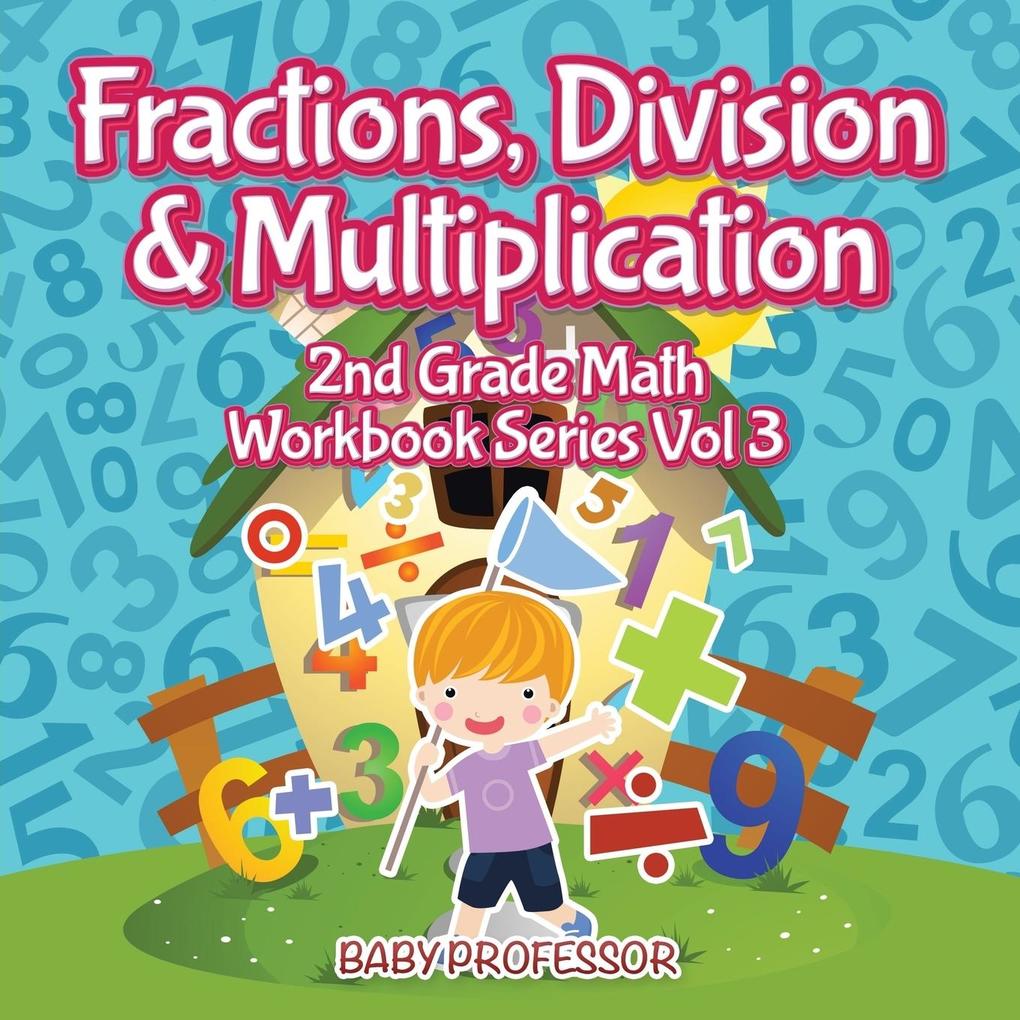 Fractions Division & Multiplication | 2nd Grade Math Workbook Series Vol 3