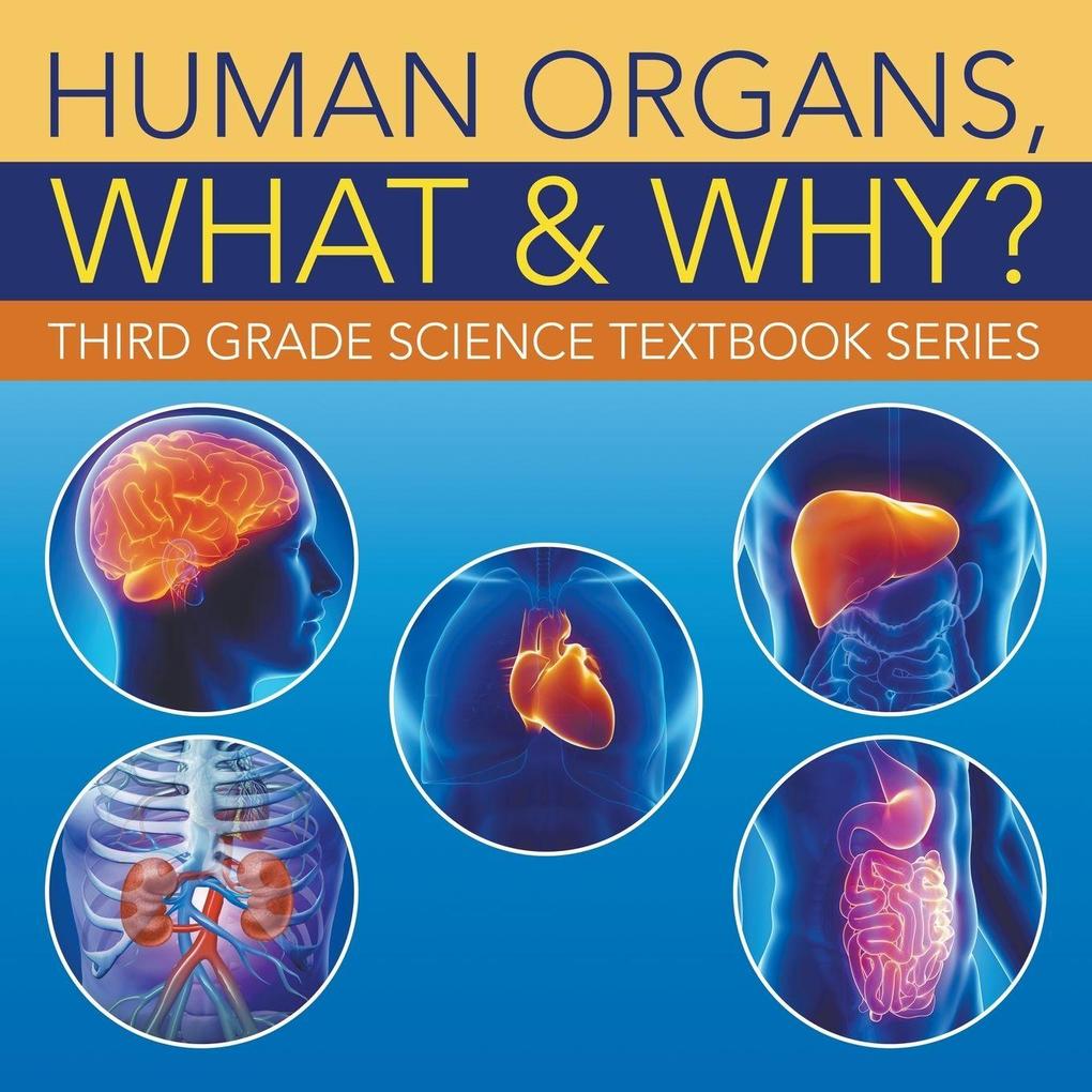 Human Organs What & Why?