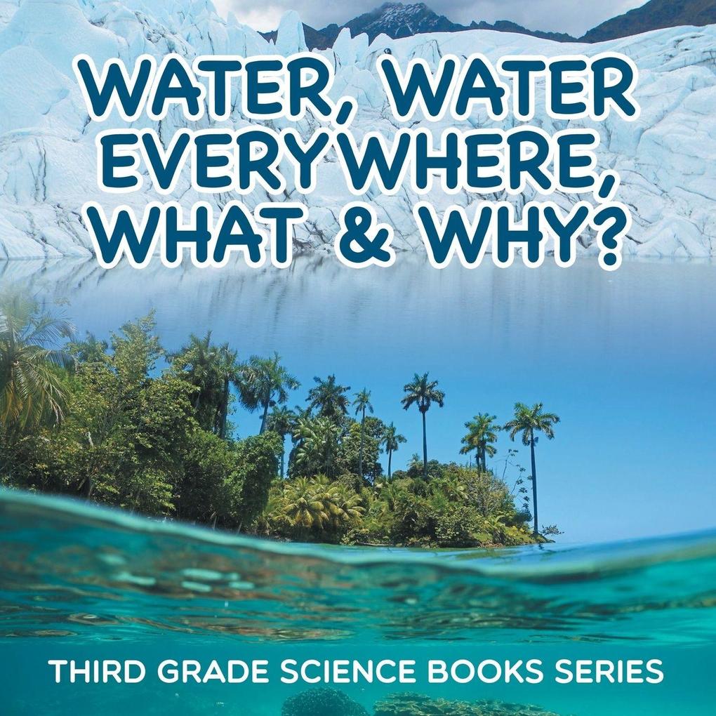 Water Water Everywhere What & Why?