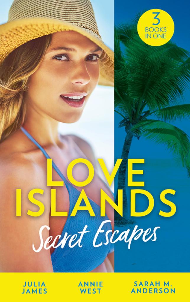 Love Islands: Secret Escapes: A Cinderella for the Greek / The Flaw in Raffaele‘s Revenge / His Forever Family (Love Islands Book 2)