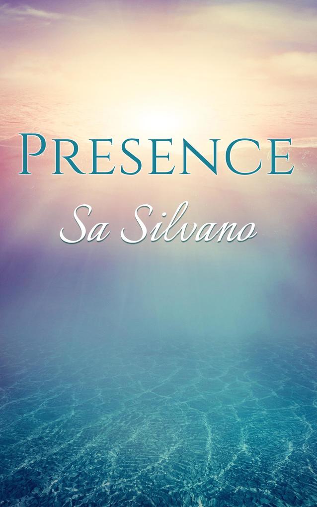 Presence: A Handbook for Enlightened Living