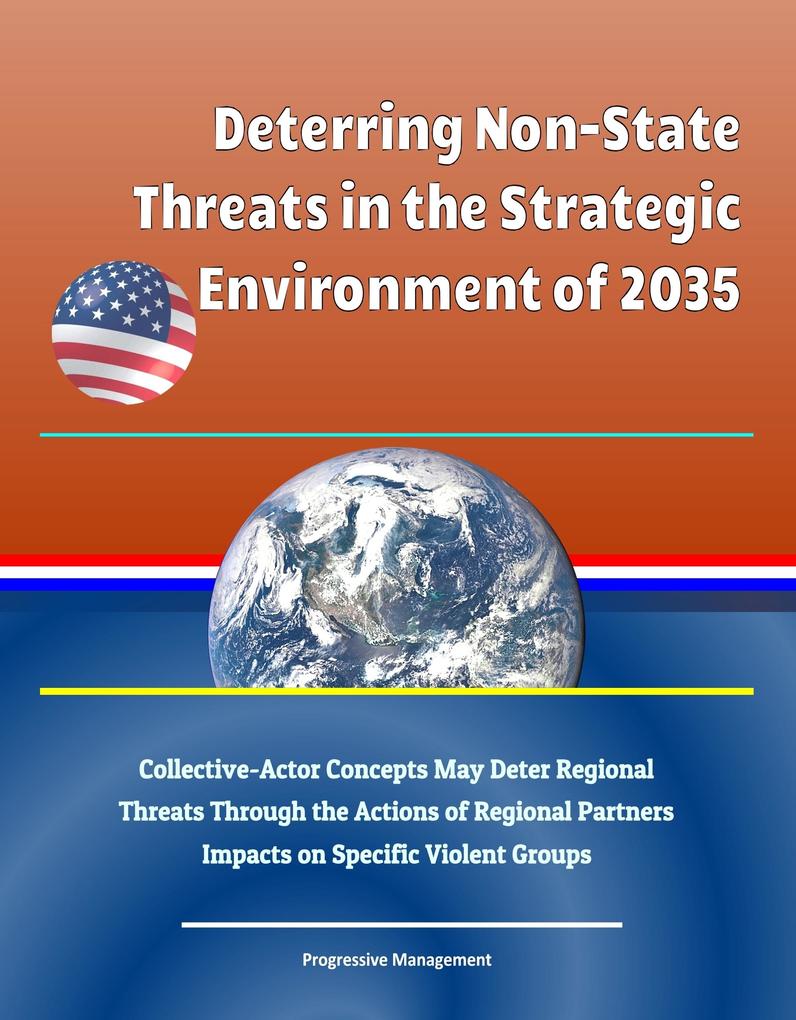 Deterring Non-State Threats in the Strategic Environment of 2035: Collective-Actor Concepts May Deter Regional Threats Through the Actions of Regional Partners Impacts on Specific Violent Groups