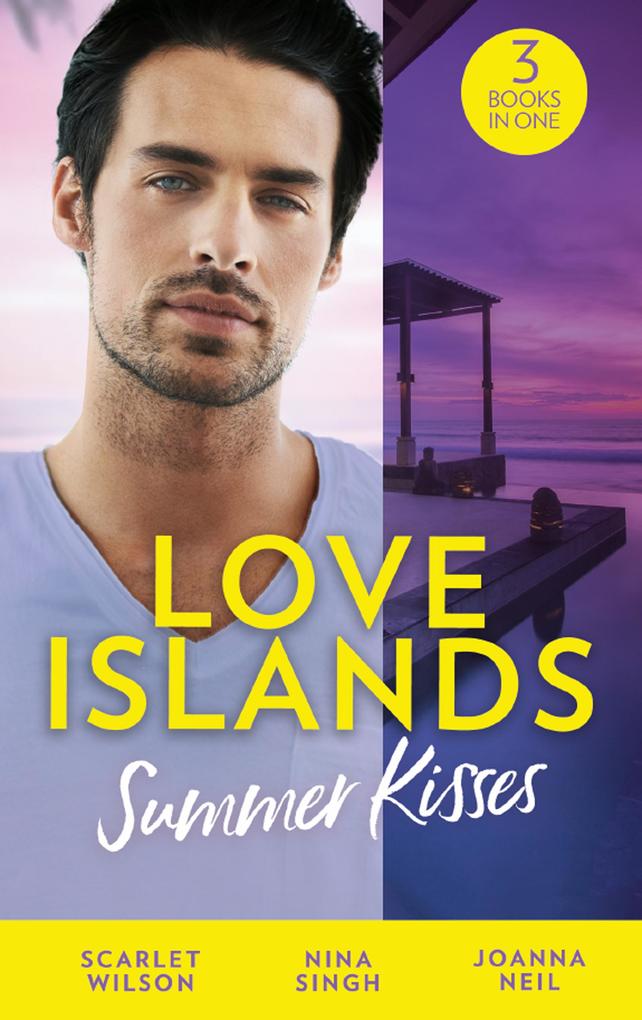 Love Islands: Summer Kisses: The Doctor She Left Behind / Miss Prim and the Maverick Millionaire / Her Holiday Miracle (Love Islands Book 4)