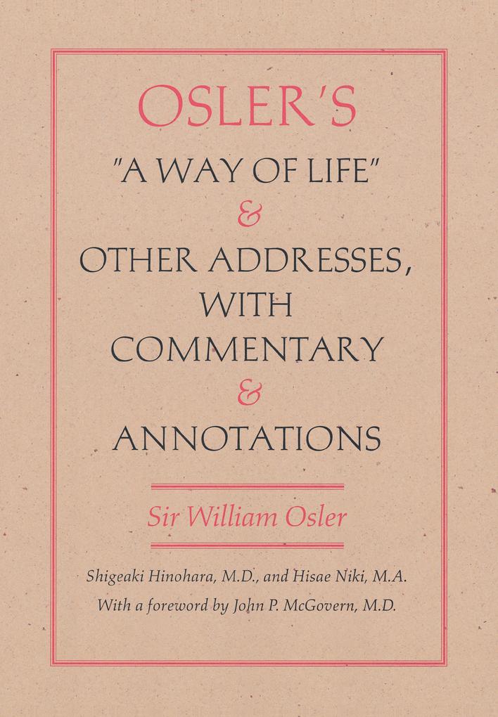 Osler's A Way of Life and Other Addresses with Commentary and Annotations - Osler William Osler
