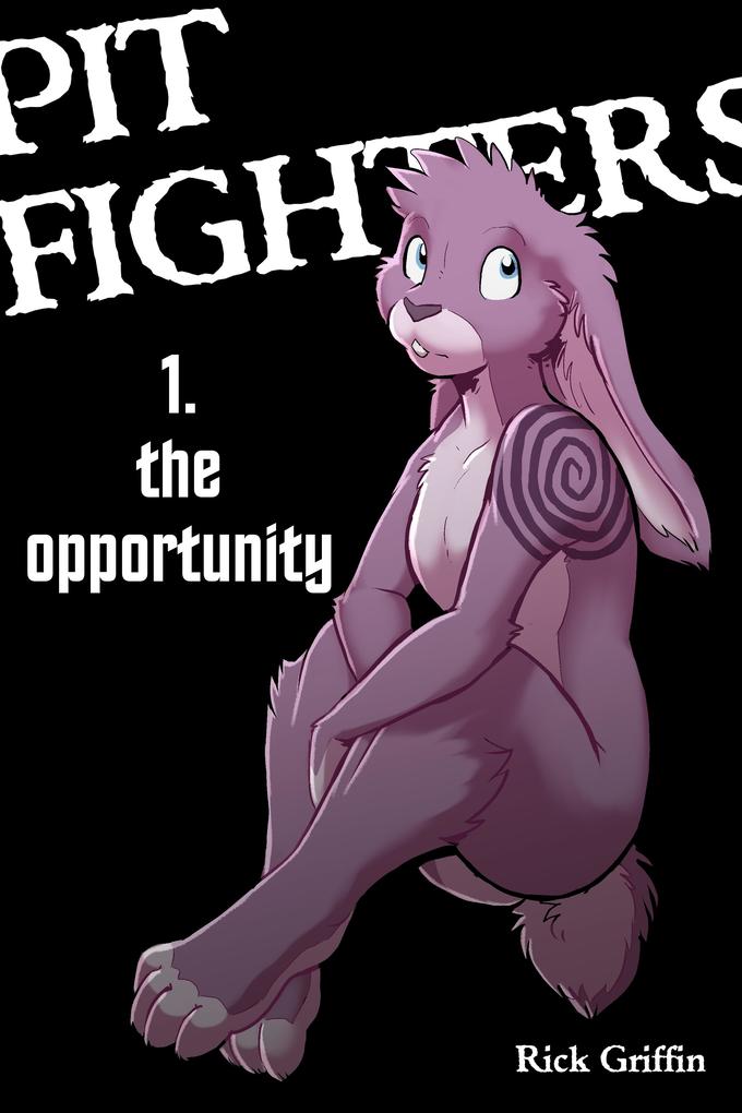 Pit Fighters 1. The Opportunity