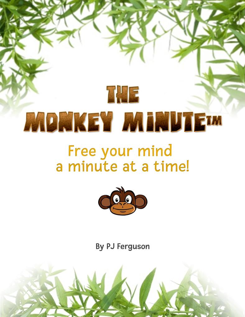 Monkey Minute: Free Your Mind a Minute At a Time