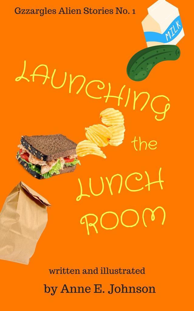 Launching the Lunchroom (Gzzargles Alien Stories #1)
