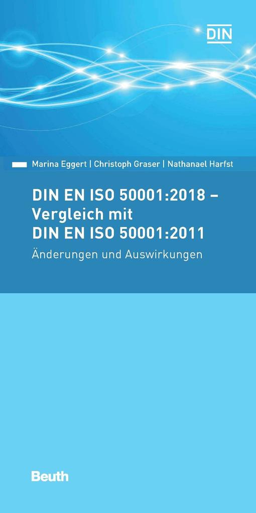 DIN EN ISO 50001:2018 - Vergleich mit DIN EN ISO 50001:2011 Änderungen und Auswirkungen