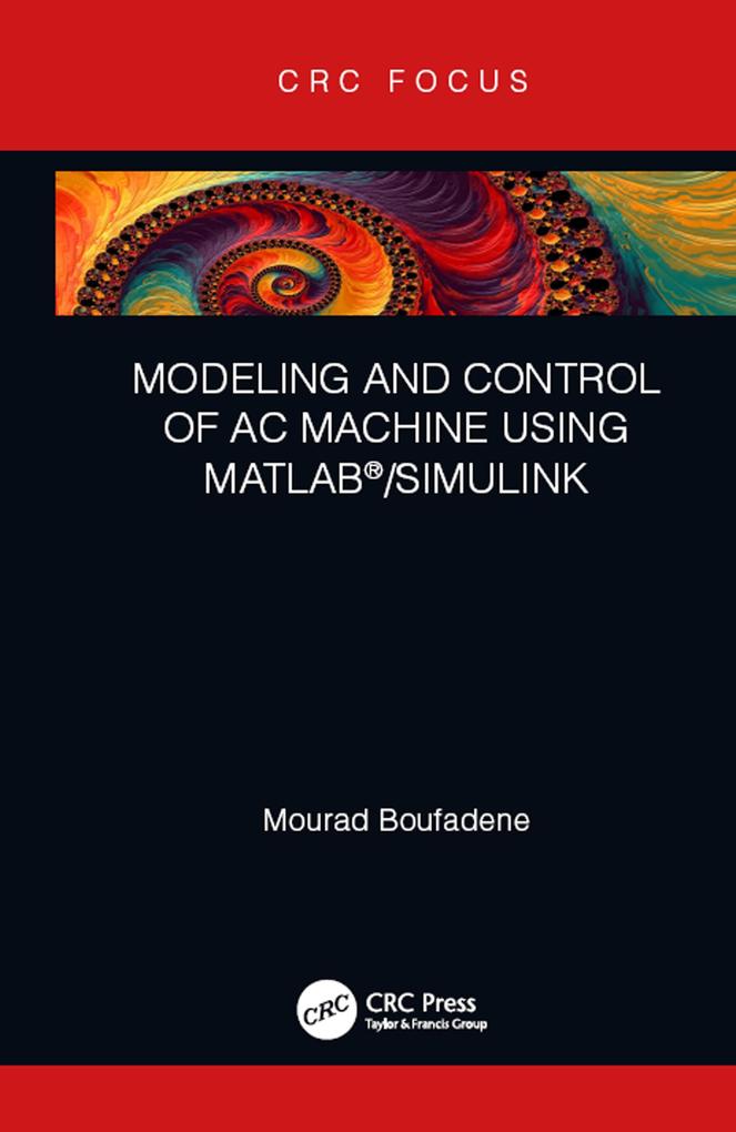 Modeling and Control of AC Machine using MATLAB®/SIMULINK