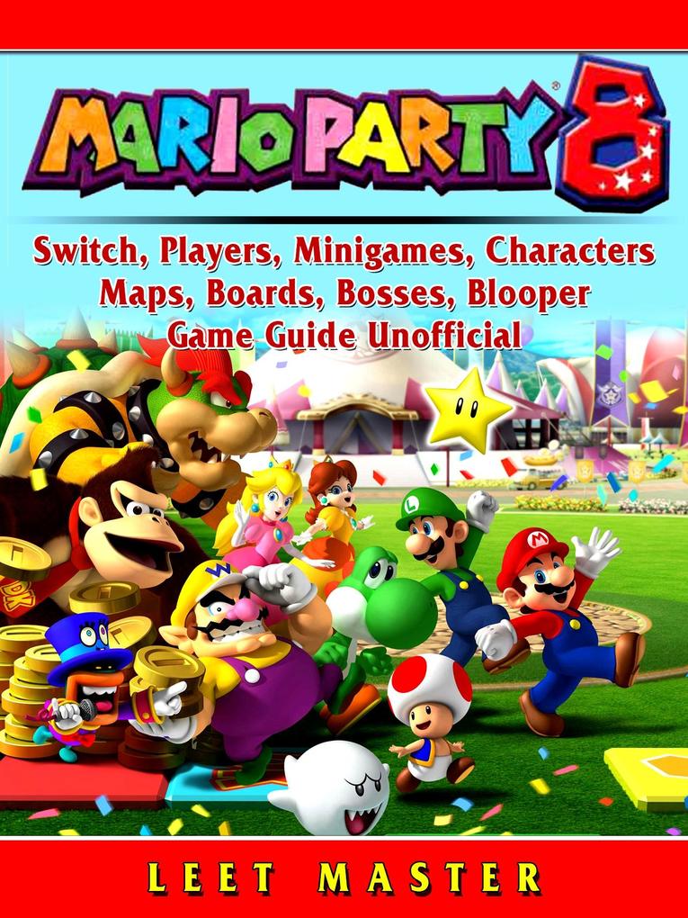 Super Mario Party 8 Switch Players Minigames Characters Maps Boards Bosses Blooper Game Guide Unofficial