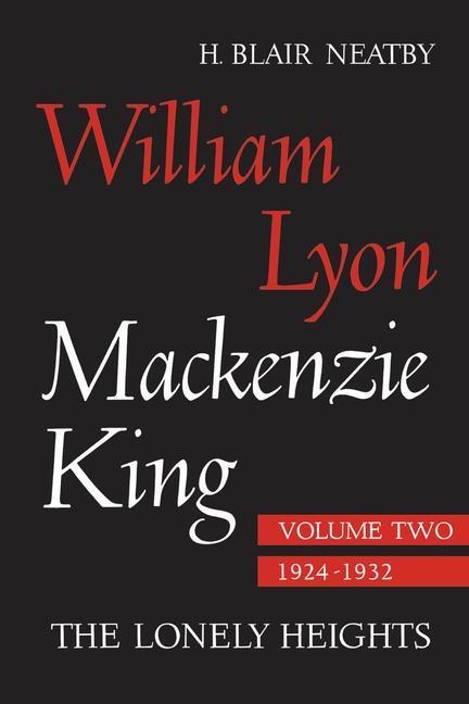 William Lyon Mackenzie King Volume II 1924-1932