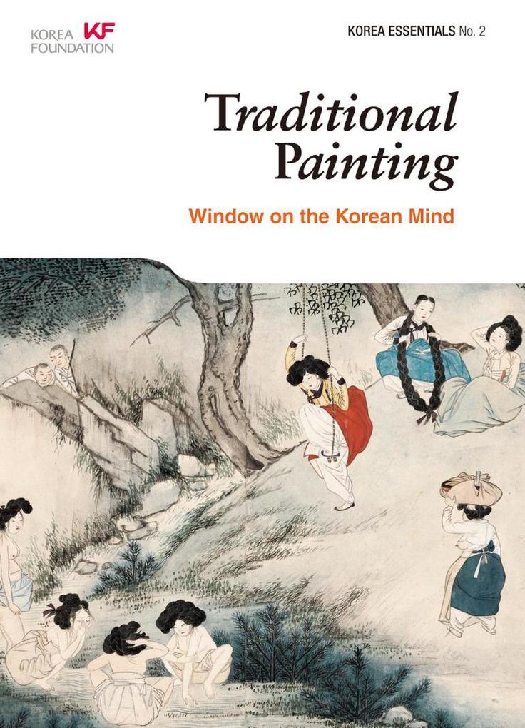 Traditional Painting: Window on the Korean Mind (Korea Essentials #2)