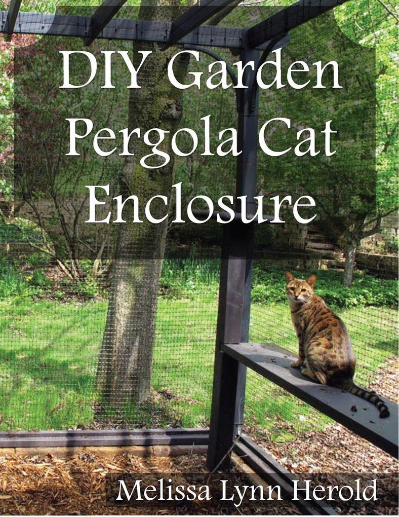 DIY Garden Pergola Cat Enclosure