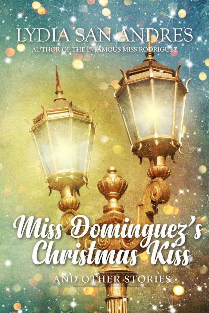 Miss Dominguez‘s Christmas Kiss and Other Stories