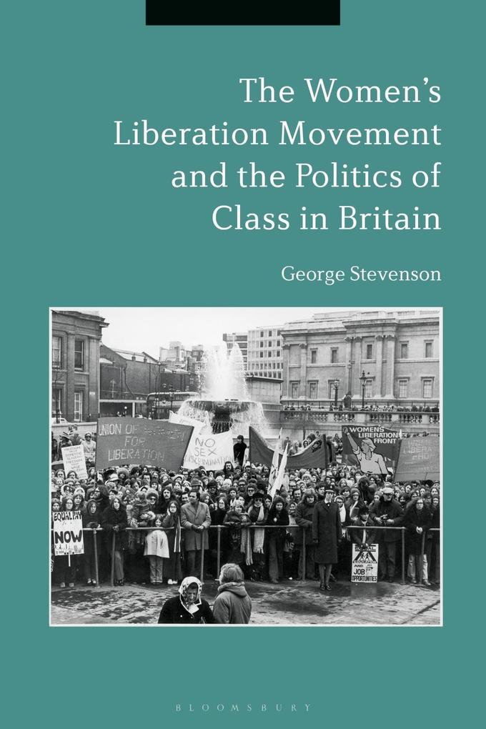 The Women‘s Liberation Movement and the Politics of Class in Britain