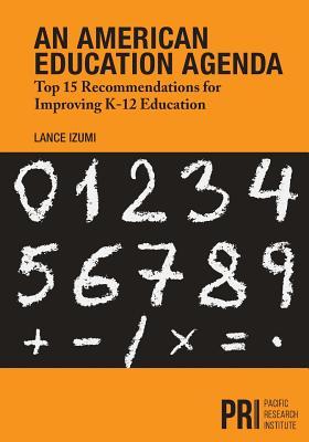 An American Education Agenda: Top 15 Recommendations for Improving K-12 Education