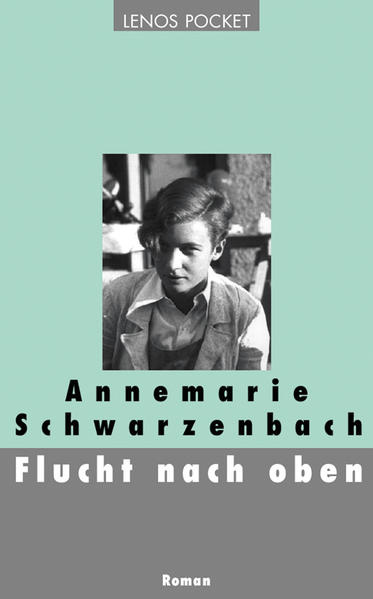 Flucht nach oben - Annemarie Schwarzenbach
