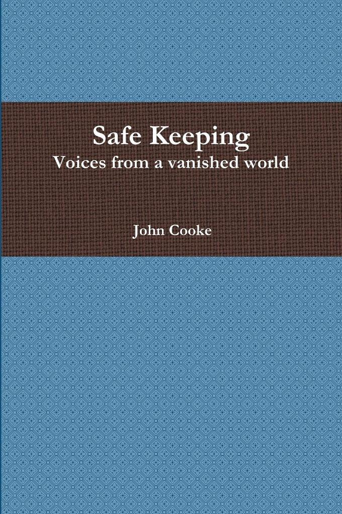 Safe Keeping - Voices from a vanished world