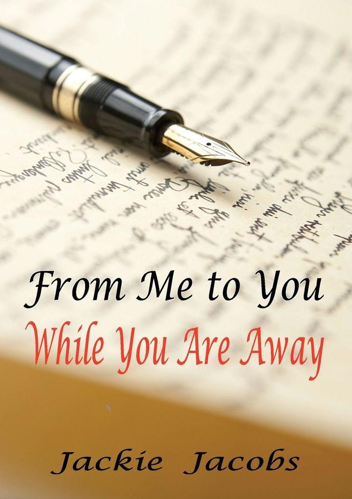 From Me to You While You Are Away