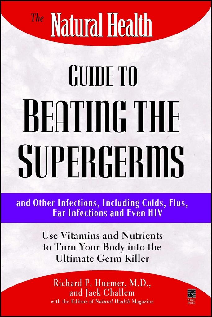 The Natural Health Guide to Beating Supergerms
