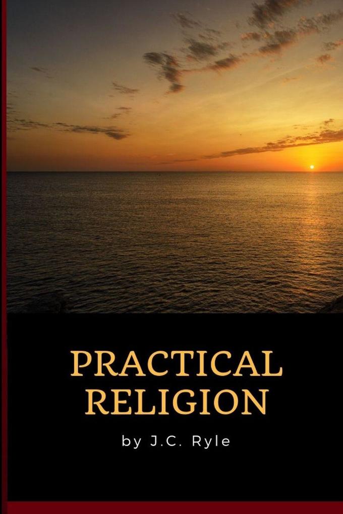 J.C. Ryle - Practical Religion