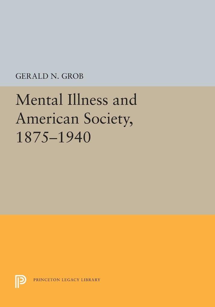 Mental Illness and American Society 1875-1940