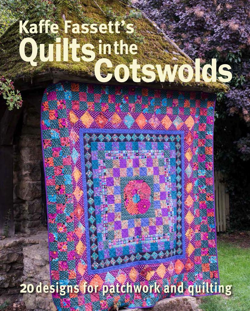 Kaffe Fassett‘s Quilts in the Cotswolds: Medallion Quilt s with Kaffe Fassett Fabrics