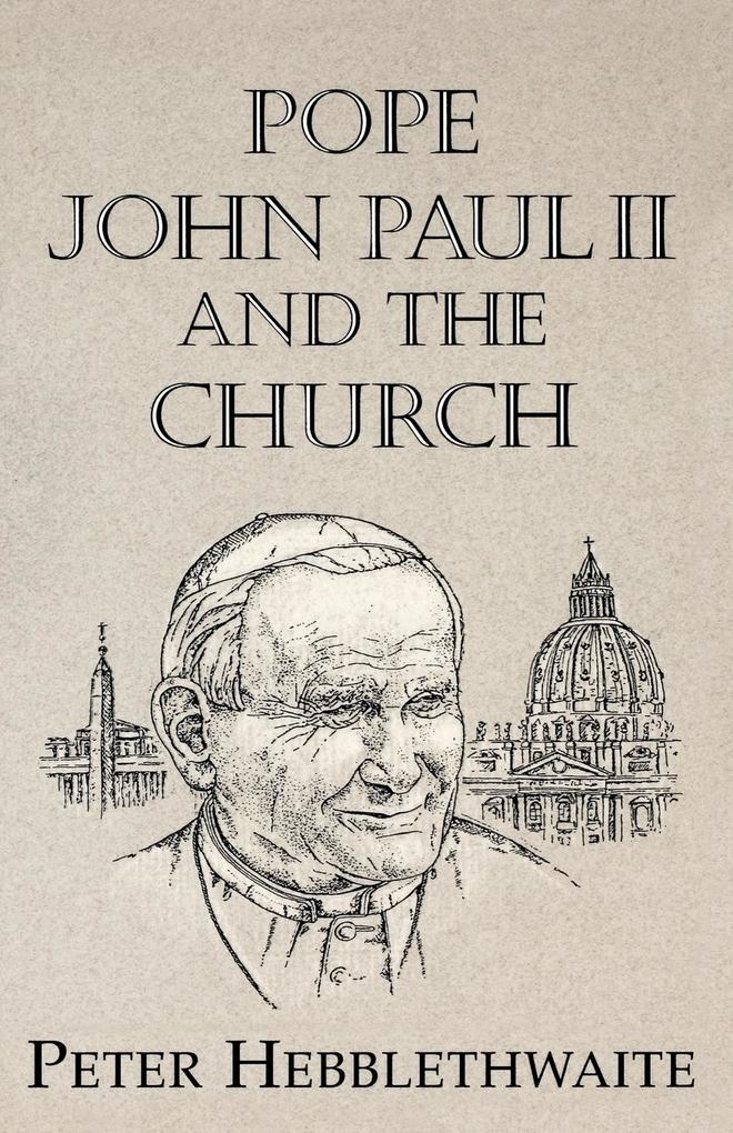 Pope John Paul II and the Church - Peter Hebblewaite