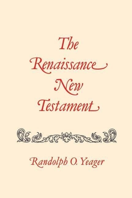 The Renaissance New Testament: John 1: 1-4:54 Mark 1:1-2:22 Luke 1: 1-5:40