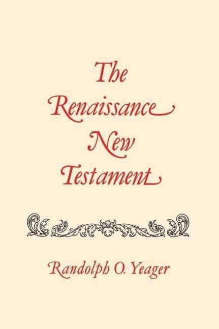 The Renaissance New Testament: John 13:31-20:18 Mark 14:22-16:13 Luke 22:24-24:33