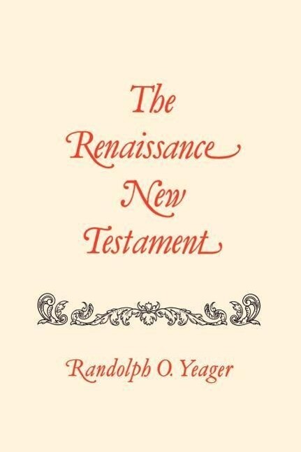 The Renaissance New Testament: 1 Cor. 11:1-16:24 2 Cor. 1:1-13:14 Galatians 1:1-1:25