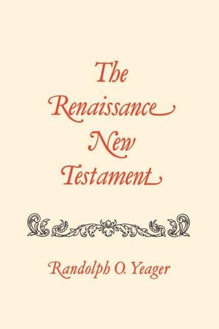 The Renaissance New Testament: Galatians 2:1-6:18 Ephesians 1:1-6:24 Philippians 1:1-4:24