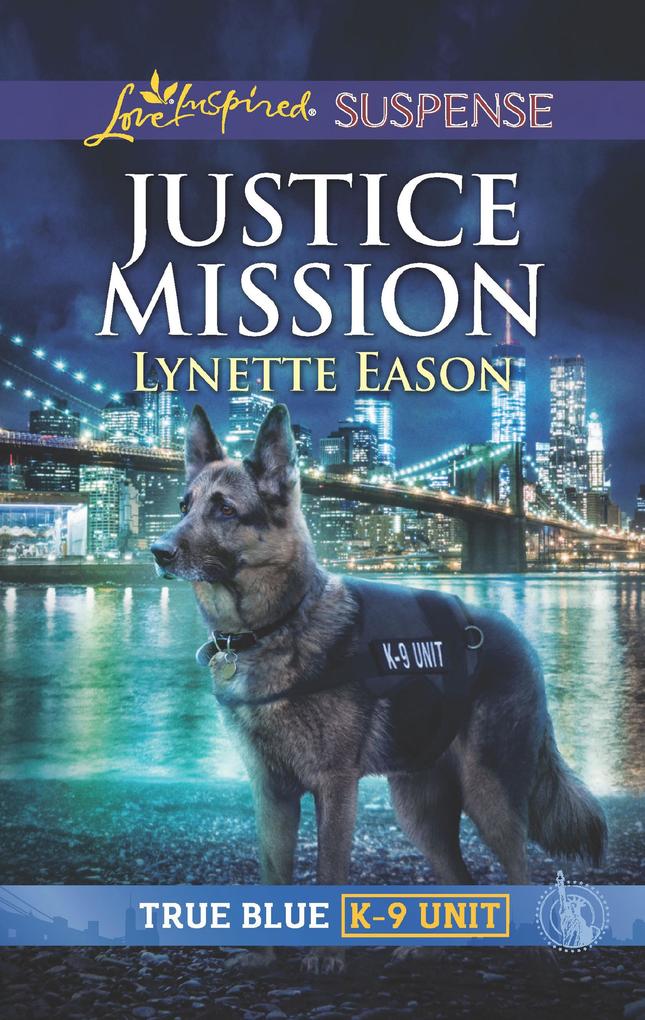 Justice Mission (Mills & Boon Love Inspired Suspense) (True Blue K-9 Unit Book 3)