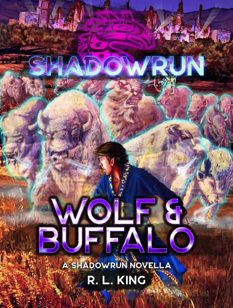 Shadowrun: Wolf & Buffalo (Shadowrun Novella #5)
