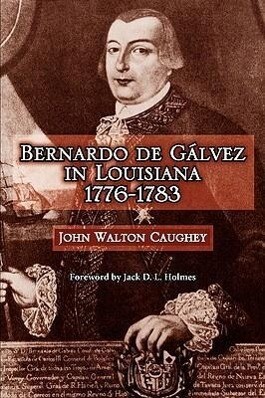 Bernardo de Galvez in Louisiana 1776-1783