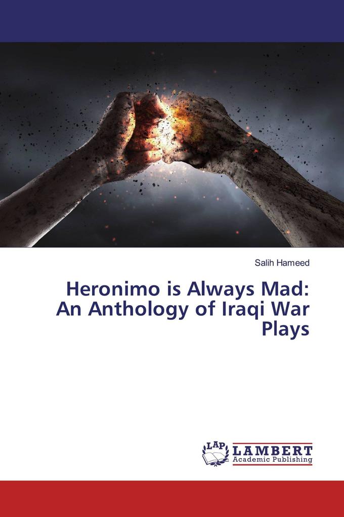 Heronimo is Always Mad: An Anthology of Iraqi War Plays